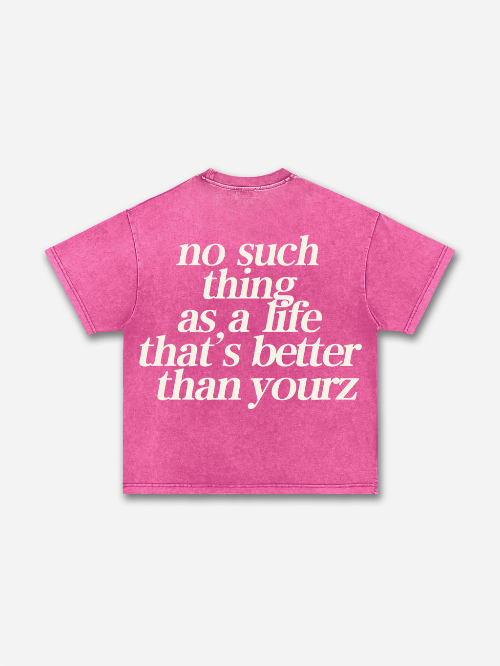No Such Thing As, A Life That's Better Than Yourz Acid Washed T-shirt