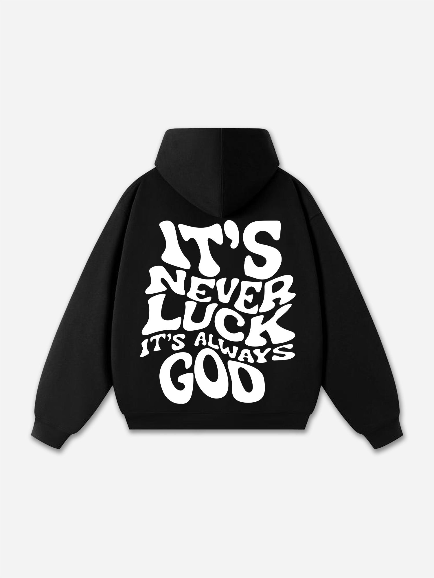 It's Never Luck, It's Always God Graphic Cotton Hoodie