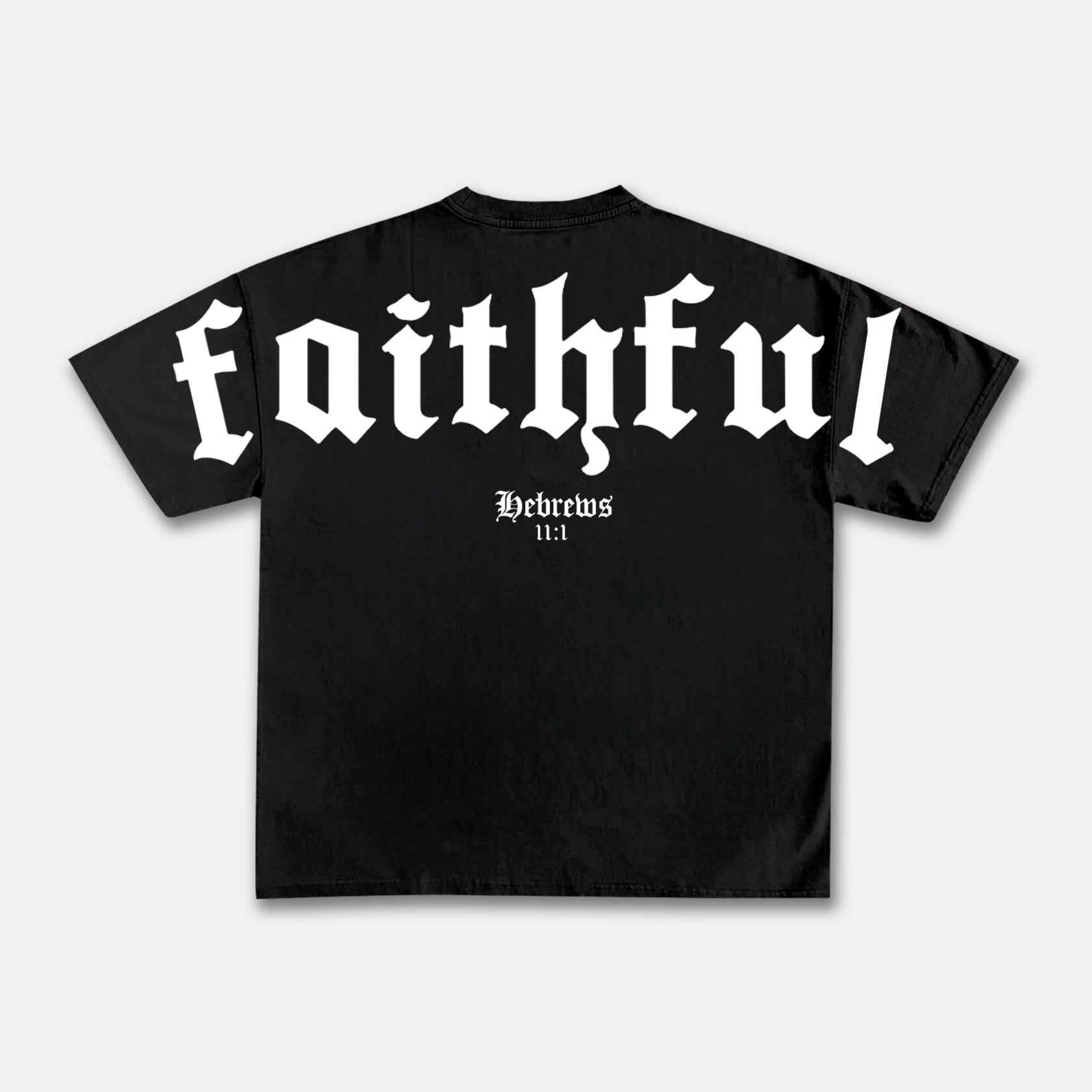Faithful Hebrews 11：1 Print T-shirt